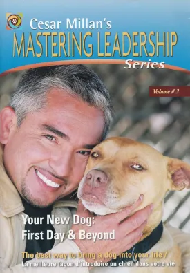 Cesar Millan's Mastering Leadership Series Volume 3: Your New Dog: First Day And Beyond