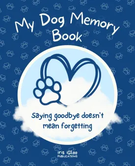 My Dog Memory Book: A Grief Journal For Kids To Explore & Understand Their Feelings After Losing Their Pet Paperback  October 12, 2023